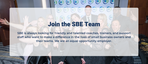 SBE is always looking for friendly and talented coaches, trainers, and support staff who want to make a difference in the lives of small business owners and their teams. We are an equal opportunity employer.