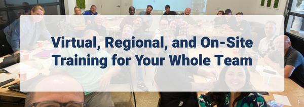 Virtual, Regional, and On-Site Training for Your Whole Team